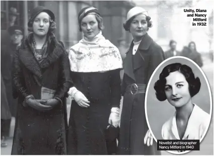  ??  ?? Unity, Diana and Nancy Mitford in 1932
Novelist and biographer Nancy Mitford in 1940