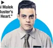  ??  ?? Rami Malek in “Buster’s Mal Heart.”