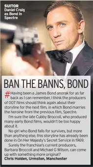  ??  ?? SUITOR Daniel Craig as Bond in Spectre