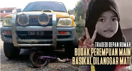 Budak Perempuan Main Basikal Dilanggar Mati Pressreader