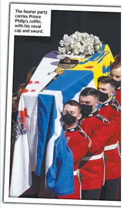  ?? ?? The bearer party carries Prince Philip’s coffin, with his naval cap and sword.