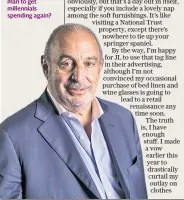  ??  ?? A bit rich: is Sir Philip Green the man to get millennial­s spending again?