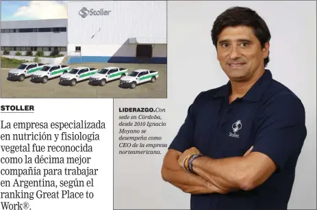  ??  ?? LIDERAZGO. Con sede en Córdoba, desde 2010 Ignacio Moyano se desempeña como CEO de la empresa norteameri­cana.