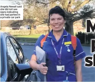  ??  ?? Angela Newall said she did not see signs indicating she had parked in a private car park