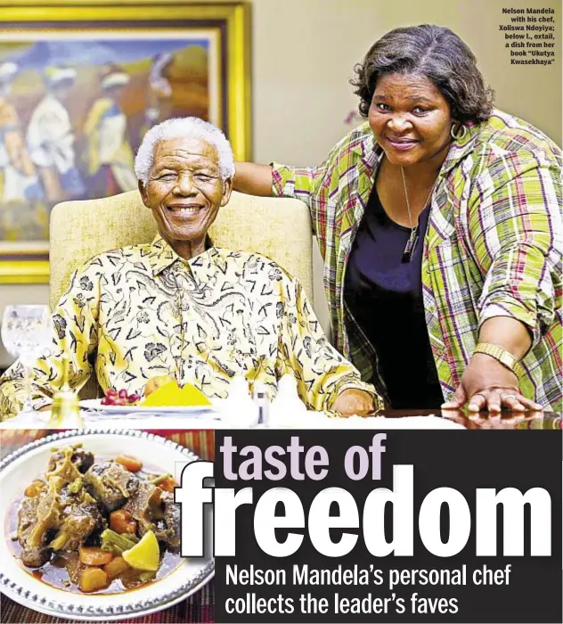  ??  ?? Nelson Mandela
with his chef, Xoliswa Ndoyiya; below l., oxtail, a dish from her book “Ukutya Kwasekhaya”