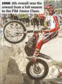  ??  ?? 2008: 6th overall was the reward from a full season in the FIM Junior Class.