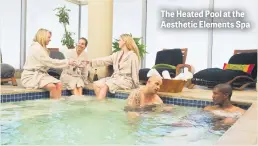  ??  ?? The Heated Pool at the Aesthetic Elements Spa