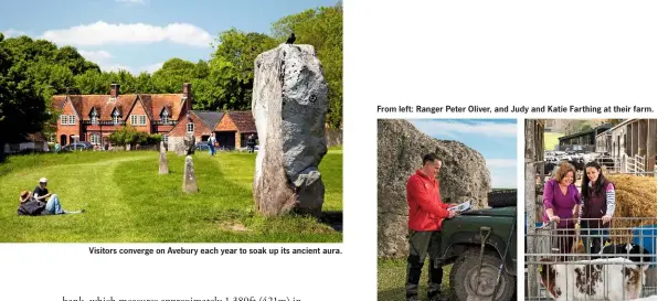  ??  ?? Visitors converge on Avebury each year to soak up its ancient aura. From left: Ranger Peter Oliver, and Judy and Katie Farthing at their farm.