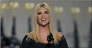  ?? EVAN VUCCI—ASSOCIATED PRESS ?? Ivanka Trump speaks to introduce President Donald Trump from the South Lawn of the White House on the fourth day of the Republican National Convention, Thursday, Aug. 27, 2020, in Washington.