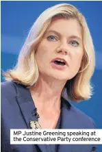  ??  ?? MP Justine Greening speaking at the Conservati­ve Party conference