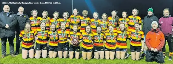  ?? ?? SUCCESS: The Sligo Rugby Club squad that won the Connacht Girls U-18.5 Plate.