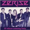  ??  ?? ZERISE
Listening Party EP