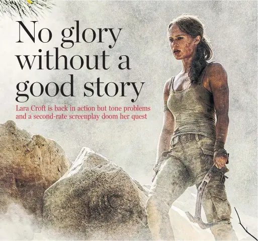  ?? ILZE KITSHOFF/WARNER BROS. ?? Alicia Vikander stars in Tomb Raider as not only a competent Lara Croft, but also a surprising­ly joyless one.