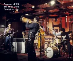 ??  ?? Summer of ’69: The Miles Davis Quintet on tour