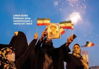  ??  ?? LINHA-DURA Mulheres xiitas comemorara­m a vitória em Teerã
