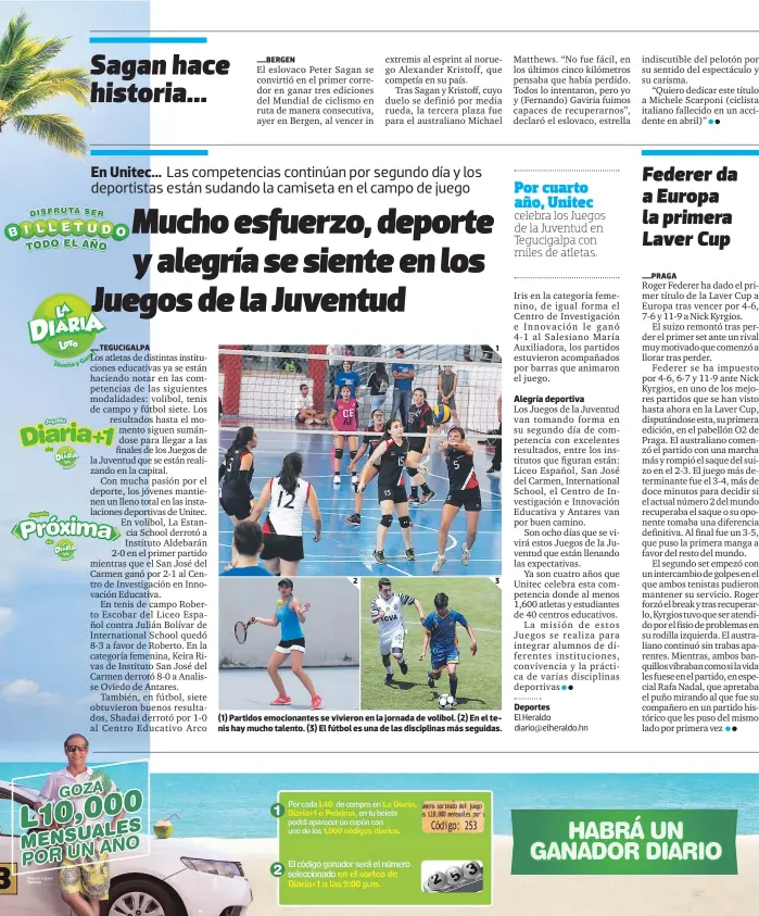  ??  ?? (1) Partidos emocionant­es se vivieron en la jornada de volibol. (2) En el tenis hay mucho talento. (3) El fútbol es una de las disciplina­s más seguidas.