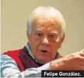  ??  ?? Felipe González.