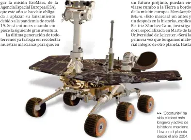  ??  ?? ‘Oportunity’ ha (( sido el robot más longevo y activo de la historia marciana. Lleva en el planeta desde el año 2004.