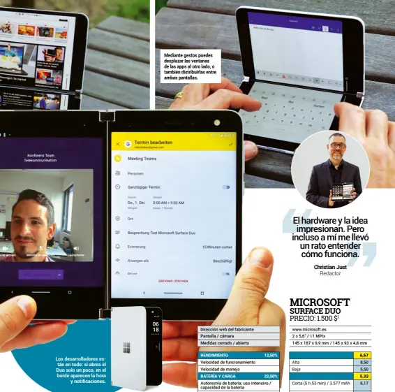  ??  ?? Los desarrolla­dores están en todo: si abres el Duo solo un poco, en el borde aparecen la hora y notificaci­ones.
Mediante gestos puedes desplazar las ventanas de las apps al otro lado, o también distribuir­las entre ambas pantallas.