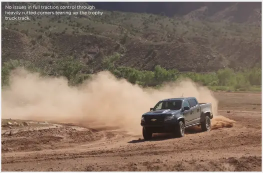  ??  ?? No issues in full traction control through heavily rutted corners tearing up the trophy truck track.