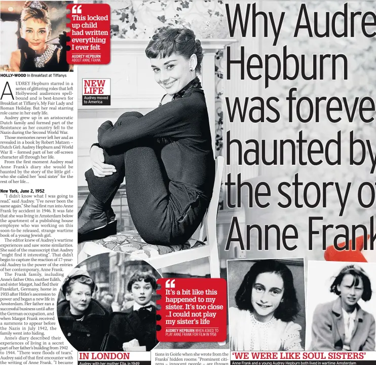  ??  ?? IN LONDON
HOLLY-WOOD In Breakfast at Tiffanys
Audrey moved to America
Audrey with her mother Ella, in 1949 ‘WE WERE LIKE SOUL SISTERS’ Anne Frank and a young Audrey Hepburn both lived in wartime Amsterdam