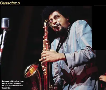  ?? ?? Il gruppo di Charles Lloyd aprì la strada al boom del jazz-rock di fine anni Sessanta.