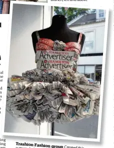  ??  ?? Trashion Fashion group extremely impressive Created this dress Hamilton made from Advertiser editions old