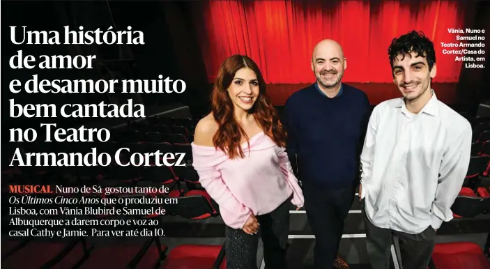 ?? ?? Vânia, Nuno e Samuel no Teatro Armando Cortez/Casa do Artista, em Lisboa.