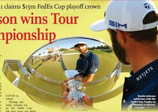  ?? Photo: IC ?? Dustin Johnson celebrates with the FedEx Cup Trophy on Monday in Atlanta, Georgia.