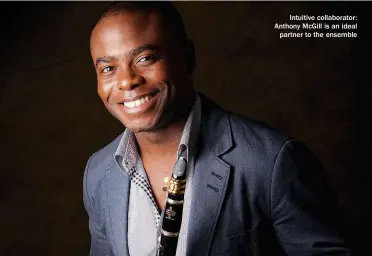  ??  ?? Intuitive collaborat­or: Anthony Mcgill is an ideal partner to the ensemble