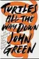  ??  ?? Turtles All the Way Down John Green Penguin Random House
RRP $30