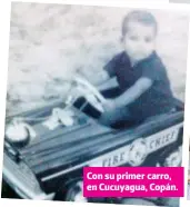  ?? ?? Con su primer carro, en Cucuyagua, Copán.