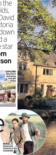  ??  ?? EXPLORE Bourton’s tearooms and gift
shops
RURAL
David and Victoria in the Cotswolds