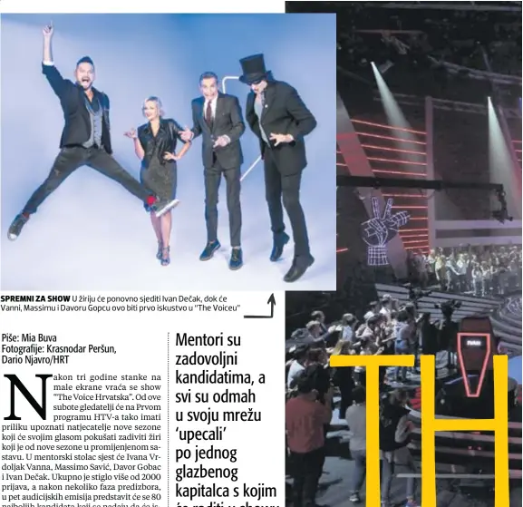  ??  ?? SPREMNI ZA SHOW U žiriju će ponovno sjediti Ivan Dečak, dok će Vanni, Massimu i Davoru Gopcu ovo biti prvo iskustvo u “The Voiceu”