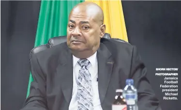  ?? SHORN HECTOR/ PHOTOGRAPH­ER ?? Jamaica Football Federation president Michael Ricketts.