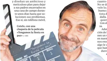  ?? // ABC ?? Cotelo, con una claqueta de la película «Tengamos la fiesta en paz»