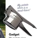  ??  ?? Gadget My potato ricer – it makes the best mash. Chef Co-collaborat­or and River Cottage head-chef Gill Meller.