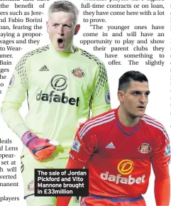  ??  ?? The sale of Jordan Pickford and Vito Mannone brought in £33million