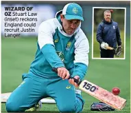  ?? ?? WIZARD OF OZ Stuart Law (inset) reckons England could recruit Justin Langer