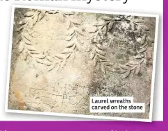  ??  ?? Laurel wreaths carved on the stone