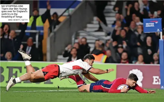  ?? MIKE HEWITT / GETTY ?? NO STOPPING HIM: Tigers star Ben Youngs goes over for England’s sixth try in the thrashing of Tonga