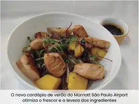  ??  ?? O novo cardápio de verão do Marriott São Paulo Airport otimiza o frescor e a leveza dos ingredient­es