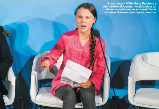  ?? PHOTO AFP ?? Lundi, devant L’ONU, Greta Thunberg a interpellé les dirigeants mondiaux dans un discours passionné, les accusant d’avoir « volé ses rêves et son enfance ».