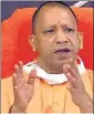  ?? ?? Chief minister Yogi Adityanath