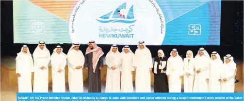  ?? — Photo by Yasser Al-Zayyat ?? KUWAIT: HH the Prime Minister Sheikh Jaber Al-Mubarak Al-Sabah is seen with ministers and senior officials during a Kuwait Investment Forum session at the Jaber Al-Ahmad Cultural Center yesterday.