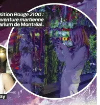  ?? ?? L’exposition Rouge 2100 : une aventure martienne au Planétariu­m de Montréal.