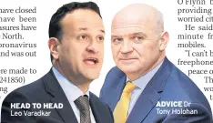  ??  ?? HEAD TO HEAD
Leo Varadkar
ADVICE Dr Tony Holohan