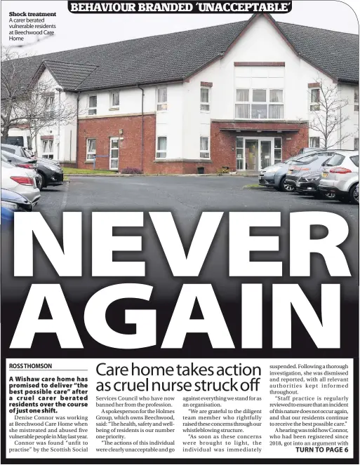  ??  ?? Shock treatment A carer berated vulnerable residents at Beechwood Care Home