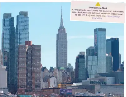 ?? ?? Skyscraper scare: Staff in the Empire State Building experience­d faint shuddering
Dangerous ground: This text was sent out in the New York City area