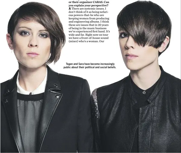  ??  ?? Tegan and Sara have become increasing­ly public about their political and social beliefs.